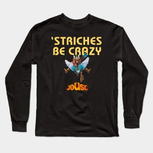 'Striches Be Crazy - JOUST Long Sleeve T-Shirt